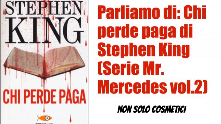 Parliamo di Chi perde paga di Stephen King (Serie Mr. Mercedes vol.2)